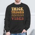 Thick Thighs Aquarius Vibes Zodiac Melanin Black Women Sweatshirt Gifts for Old Men