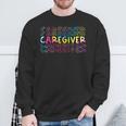 Tie Dye Caregiver Life Appreciation Healthcare Workers Sweatshirt Gifts for Old Men