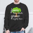 From Tiny Seeds Grow Mighty Trees Sweatshirt Gifts for Old Men