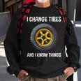 Tire Guy And Car Mechanic I Change Tires Sweatshirt Gifts for Old Men