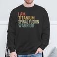 I Am Titanium Spinal Fusion Warrior Survivor Recovery Awaren Sweatshirt Gifts for Old Men