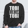 Tobi Or Not Tobi For Tobias Sweatshirt Geschenke für alte Männer