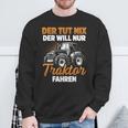 Trecker Der Tut Nix Der Will Nur Traktor Fahren Men's Black Sweatshirt Geschenke für alte Männer