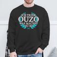 Trink Ich Ouzo Bin Ich Zu Ich Trink Ouzo Was Machst Du So Sweatshirt Geschenke für alte Männer