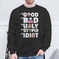 Trump The Good The Bad The Ugly The Stupid The Idiot Sweatshirt Gifts for Old Men