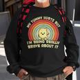 My Tummy Hurts But I'm Being Really Brave About It Vintage Sweatshirt Gifts for Old Men