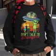 Ufo Don't Talk To Alien Strangers Extraterrestrials Sweatshirt Gifts for Old Men