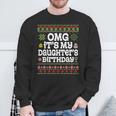 Ugly Sweater Omg It’S My Daughter's Birthday Merry Christmas Sweatshirt Gifts for Old Men