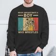 Never Underestimate A Boy Who Wrestles Vintage Wrestling Sweatshirt Gifts for Old Men