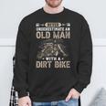 Never Underestimate An Old Man With A Dirt Bike Talent Sweatshirt Gifts for Old Men