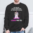 Unicorn Ich Wollte Schon Immer Was Mit Menschen Machen Sweatshirt Geschenke für alte Männer
