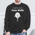 I Used To Live In Your Balls Silly Father's Day Sweatshirt Gifts for Old Men