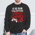 V Is For Video Games Valentines Day Gamer Boy Men Sweatshirt Gifts for Old Men