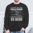 Vatertag Geschenk Dad Ich Habe Zwei Titel Papa Und Bruder Sweatshirt Geschenke für alte Männer