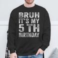 Vintage Bruh It's My 5Th Birthday 5 Year Old Birthday Boy Sweatshirt Gifts for Old Men