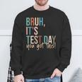 Vintage Bruh It’S Test Day You Got This Sweatshirt Gifts for Old Men