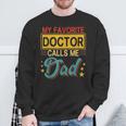 Vintage My Favorite Doctor Calls Me Dad Costume Proud Dad Sweatshirt Gifts for Old Men