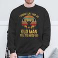 Vintage I Know I Lift Like An Old Man Try To Keep Up Sweatshirt Gifts for Old Men