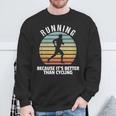 Vintage Running Its Better Than Cycling Running Saying Sweatshirt Gifts for Old Men
