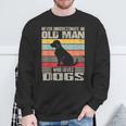 Vintage Never Underestimate An Old Man Who Loves Dogs Cute Sweatshirt Gifts for Old Men