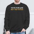 Vote For Joe Not The Psycho 2024 Sweatshirt Gifts for Old Men