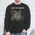 Wait I'm Goated Cat Humor Meme Sweatshirt Gifts for Old Men