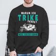 Warum Ich Trike Fahre Weil Ich Es Kann Triker Motorcycle Sweatshirt Geschenke für alte Männer