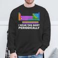 I Wear This Periodically Periodic Table Chemistry Pun Sweatshirt Gifts for Old Men