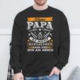 Wenn Papa Es Nicht Reparieren Kann Sind Wir Am Arsch Sweatshirt Geschenke für alte Männer