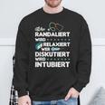 Wer Randaliert Wird Relaxiert Wer Diskutiert Wird Intubier Sweatshirt Geschenke für alte Männer