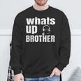 Whats Up Brother Streamer Whats Up Whatsup Brother Sweatshirt Gifts for Old Men