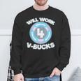 Will Work For Bucks V For Bucks Rpg Gamer Youth Sweatshirt Gifts for Old Men