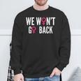 We Won't Go Back Women's Rights Feminist Sweatshirt Gifts for Old Men