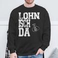 Worth Isch Da Mein Arbeitsamt War Fleissig Schmarotzer Sweatshirt Geschenke für alte Männer