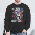 They Hate Us 4Th Of July Cuz They Ain't Us Patriotic Merica Sweatshirt Gifts for Old Men