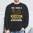 Yes I Have A Retirement Plan I'll Be Geocaching Sweatshirt Gifts for Old Men