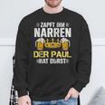 Zapft Ihr Narren Paul Hat Durst Bier Biertrinker Paul Sweatshirt Geschenke für alte Männer