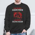 Zum Zocken Geboren Zur Schule Zwungen Gamer Outfit Gaming Sweatshirt Geschenke für alte Männer