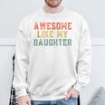 Awesome Like My Daughter Father's Day For Mens Sweatshirt Gifts for Old Men