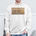 Awesome Like My Daughter Retro Sarcastic Fathers Day Dad Sweatshirt Gifts for Old Men