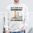 What Is Better Than A Meerkat Two Meerkats White Sweatshirt Geschenke für alte Männer