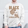 Black Fathers Matter Dope Black Dad King Fathers Day Sweatshirt Gifts for Old Men