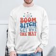 Boom Bitch Get Out The Way Fourth Of July 4Th Of July Sweatshirt Gifts for Old Men
