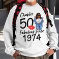 Chapter 50 Fabulous Since 1974 50Th Birthday Black Girl Sweatshirt Gifts for Old Men