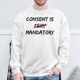 Consent Is Not Sexy It Is Mandatory Quote Equal Rights Sweatshirt Gifts for Old Men