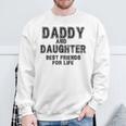 Daddy And Daughter Best Friends For Life Father's Day Sweatshirt Gifts for Old Men