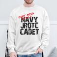 Don't Mess With A Navy Jrotc Cadet For Junior Rotc Members Sweatshirt Gifts for Old Men