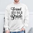 Friend Of The Bride Wedding Party Family Bridal Shower Groom Sweatshirt Gifts for Old Men