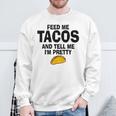 Feed Me Taco Tell Me I'm Pretty Tacos Tuesday Sweatshirt Gifts for Old Men