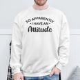 Graphic For So Apparently I Have An Attitude Sweatshirt Gifts for Old Men